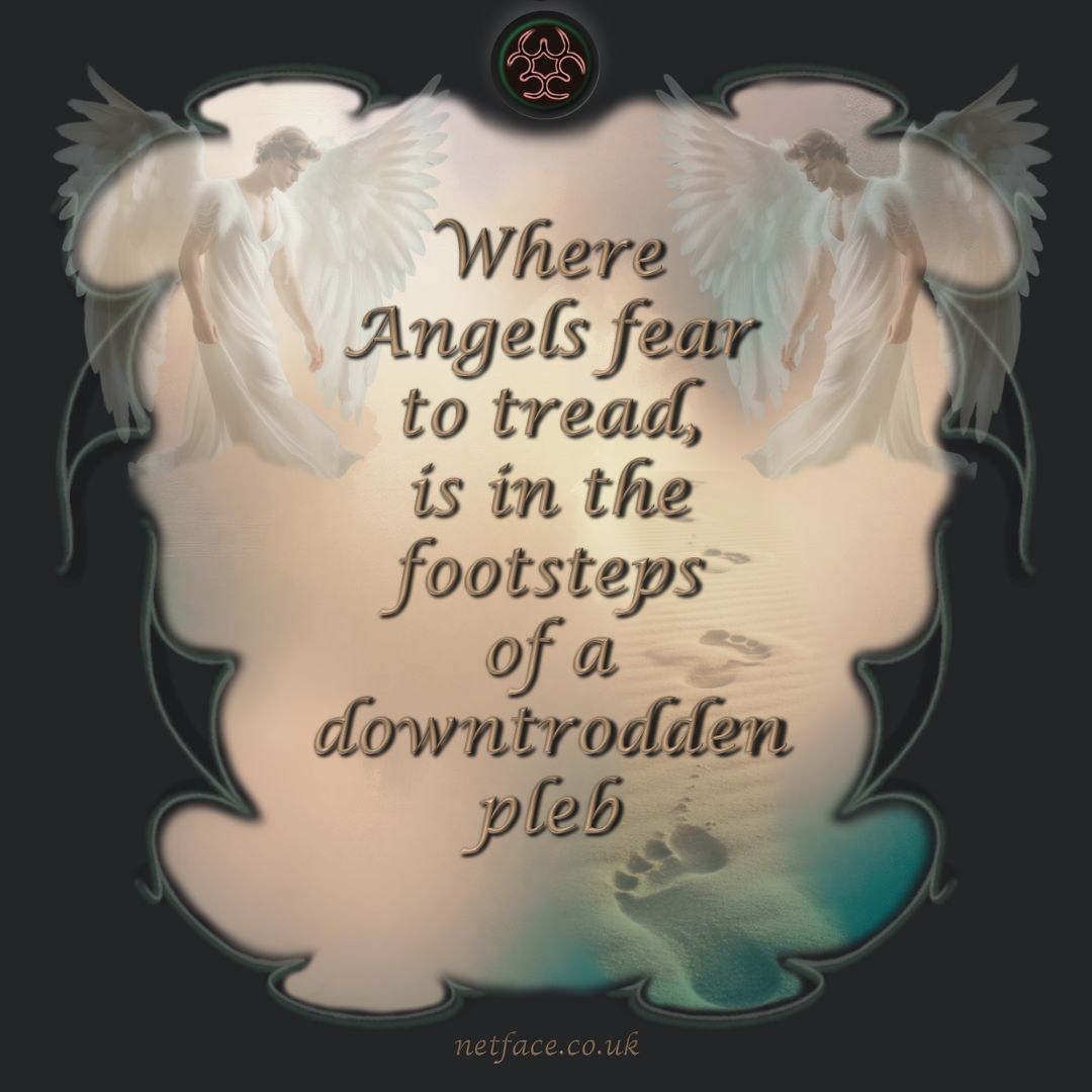 Angels fear to tread
